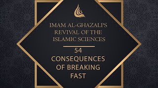 Imam al Ghazali's Revival of the Islamic Sciences - 54 - Consequences of breaking Fast