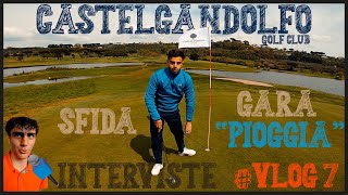 CASTELGANDOLFO GOLF - COURSE VLOG #7 - GOLF O PALLANUOTO