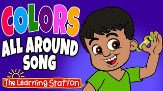 Colors All Around Song ♫ Color Songs  ♫ Kids Songs by The Learning Station