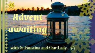 Advent awaiting with St. Faustina and Our Lady – 3/3