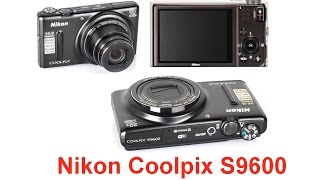 Nikon Coolpix S9600 Обзор цифрового фотоаппарата