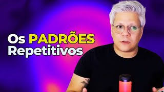 Os Padrões Repetitivos