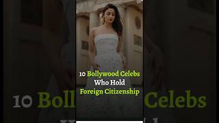 😯10 Bollywood Celebs Holding Foreign Citizenship||Bollywood #shortsfeed #shorts #video