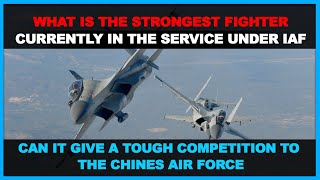 What is the strongest fighter jet currently in the service under the Indian Air Force?