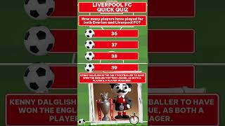 Liverpool FC shorts quiz with answers: Liverpool Everton double agents? Play now, answer's here.