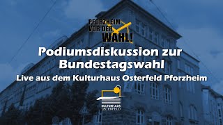 Podiumsdiskussion zur Bundestagswahl | Live aus dem #KulturhausOsterfeld Pforzheim