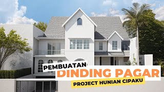 Pembuatan Dinding Pagar | Project Hunian Cipaku