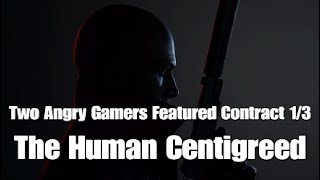 Hitman 3 - The Human Centigreed (SA) - Two Angry Gamers Featured Contract 1/3