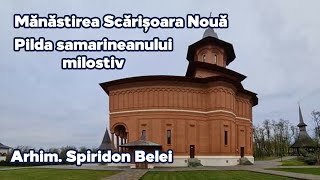 Manastirea Scarisoara Noua -  Pilda samarineanului milostiv (arhim Spiridon Belei) - 2019