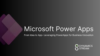 Unlock Business Innovation with Microsoft PowerApps | Dynamics Stream