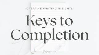 Keys to Completion | Creative Writing Insights