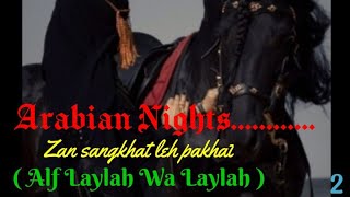 Arabian nights//Thawnthu sawi lo se, hmeichhe tamtak n thi zel ngei dawn si//chhnchhuahna mak tak cu