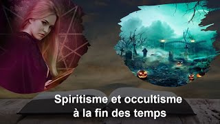 Spiritisme et occultisme à la fin des temps - Sébastien Beaulieu 2021