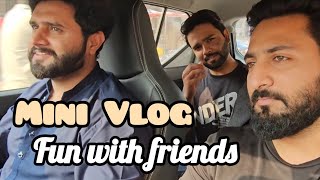 Fun with friends | Mini Vlog Rana wajahat Vlog | Mian Channu Vlog