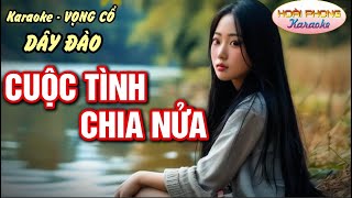 Cuộc tình chia nửa - karaoke vọng cổ dây đào - beat hay dễ hát