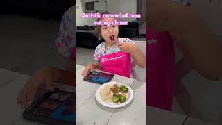 Autistic nonverbal teen eating dinner! #autismawareness #viral #specialneeds #nonverbalautism