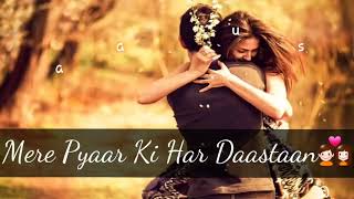 Mere Pyar Ki Dastan Tujhpe Khatam Tujhpe hi shuru WhatsApp status