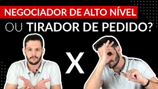 13 DIFERENÇAS ENTRE UM NEGOCIADOR DE ALTO NÍVEL E UM TIRADOR DE PEDIDO | Dicas de Venda