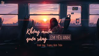 [Vietsub+Pinyin] Không muốn quên rằng em yêu anh - Trương Bích Thần | 不要忘记我爱你 - 张碧晨