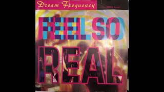 DREAM FREQUENCY - Feel So Real