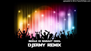 Bhole Di BaraaT 2 DJsamy Live  dhol Remix