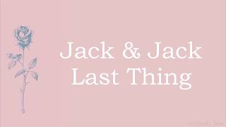 Jack & Jack - Last Thing (Lyrics)