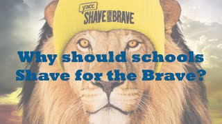 Why should schools Shave for the Brave?