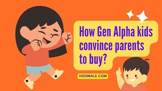 Gen Alpha's 6 Tactics to Convince Parents to Buy 2024