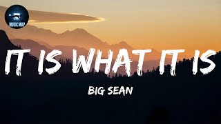 It Is What It Is - Big Sean (Lyrics)