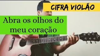 Abra os Olhos do Meu Coração | Cifra Violão