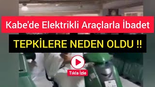 Kabe'de elektrikli araçlarla ibadet başladı