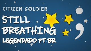 Citizen Soldier - Still Breathing (Legendado em PT-BR)