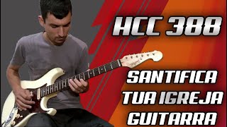 HCC 388 - Santifica Tua Igreja | Guitarra • Boss GT 100