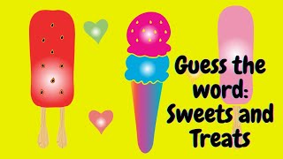 Guess the word : Sweets and Treats