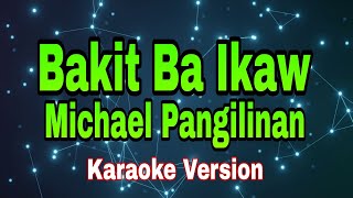 Bakit Ba Ikaw - Michael Pangilinan/karaoke version