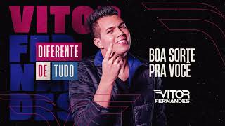 BOA SORTE PRA VOCÊ - Vitor Fernandes (Diferente de Tudo)