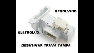 DESLIGAR TRAVA DA TAMPA ELETROLUX 2020