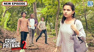 राह चलती हुई लड़की के साथ ३ लड़को ने किया सामूहिक दुष्कर्म | Best Of Crime Patrol | Latest Episode