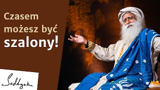 Czasem możesz być szalony! | Sadhguru Polska