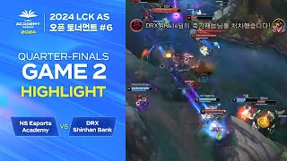 #6 NS Esports Academy VS DRX Shinhan Bank | 08.31. 8강 GAME 2 H/L | 2024 LCK AS 오픈 토너먼트