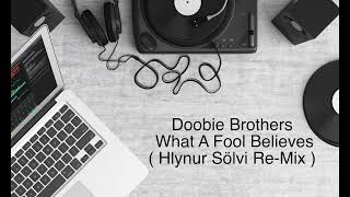 Doobie Brothers - What A Fool Believes ( Hlynur Sölvi Re-Mix )