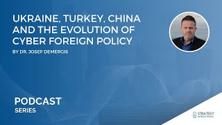 Podcast #2: Ukraine, Turkey, China and the Evolution of Cyber Foreign Policy