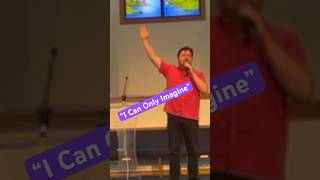 I CAN ONLY IMAGINE #icanonlyimagine #worship #church #pastorjeff #Jesus #God #motivation #peace #joy