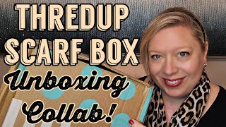 ECHO, SILK & MOHAIR in this Thredup Scarf Box Unboxing COLLAB EVENT!