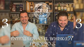 Entendiendo el Whisky Episodio 3