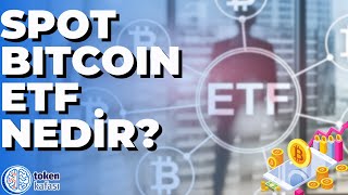 Spot Bitcoin ETF Nedir?