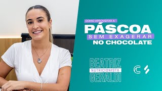 Como aproveitar a Páscoa sem exagerar no chocolate?  | Dra. Beatriz Geraldi