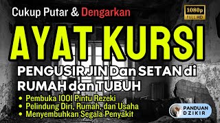 AYAT KURSI PENGUSIR JIN DAN SETAN DI TUBUH DAN RUMAH | DOA PENENANG HATI DAN PIKIRAN