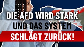 Die AfD wird stark und das System schlägt zurück!