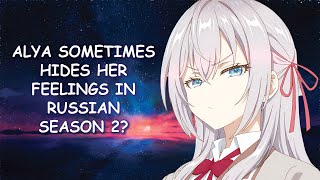 Alya Sometimes Hides Her Feelings in Russian Season 2 & Potential Release Date?